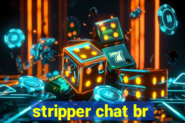 stripper chat br